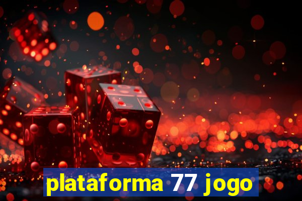 plataforma 77 jogo